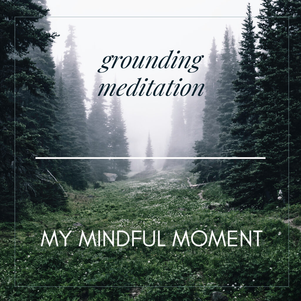 Grounding Meditation - My Mindful Moment